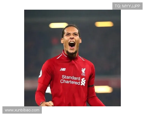 范戴克的防守艺术与领导魅力如何塑造利物浦的辉煌成就